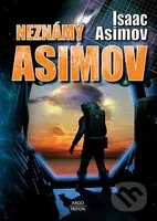Neznámý Asimov - Isaac Asimov - kniha z kategorie Sci-fi