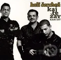 Kaj Te Žav – Kam ísť - Kali Čercheň
