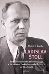 Ladislav Štoll (Příběh komunistického ideologa a formování československé kultury ve 20. století) - kniha z kategorie Životopisy