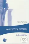 Na cestě za dítětem (Dvě malá křídla) - Hana Konečná