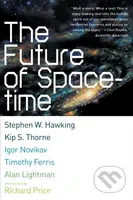 The Future Of Spacetime - Alan P. Lightman, Timothy Ferris, Stephen W. Hawking, Kip S. Thorne, Igor Novikov - kniha z kategorie Fyzika