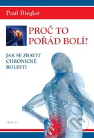 Proč to pořád bolí? (Jak se zbavit chronické bolesti) - kniha z kategorie Alternativní medicína