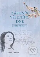 Zápisník všedního dne - můj příběh - Alena Lišková - kniha z kategorie Společenská beletrie