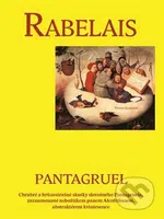 Pantagruel (Chrabré a hrůzostrašné skutky slovutného Pantagruela, zaznamenané nebožtíkem panem Alcofribasem, abstraktérem kvintesence) - kniha z…
