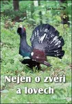 Nejen o zvěři a lovech - Jan Novák - kniha z kategorie Myslivost