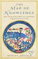 The Map of Knowledge (How Classical Ideas Were Lost and Found: A History in Seven Cities) - kniha z kategorie Humanitní a společenské vědy