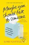 Maybe You Should Talk to Someone (A Therapist, Her Therapist, and Our Lives Revealed) - kniha z kategorie Společenská beletrie