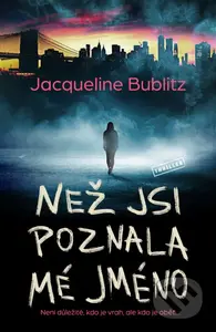 Než jsi poznala mé jméno - Jacqueline Bublitz - kniha z kategorie Detektivky, thrillery a horory