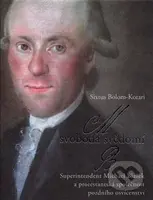 Svoboda svědomí (Superintendent Michael Blažek a protestantská společnost pozdního osvícenství) - kniha z kategorie Filozofie