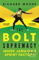 The Bolt Supremacy (Inside Jamaica's Sprint Factory) - kniha z kategorie Individuální sporty