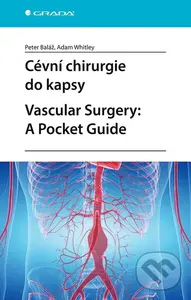 Cévní chirurgie do kapsy. Vascular Surgery: A Pocket Guide - Peter Baláž, Adam Whitley