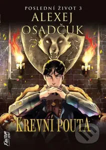 Krevní pouta - Poslední život 3 - Alexej Osadčuk - kniha z kategorie Sci-fi a fantasy