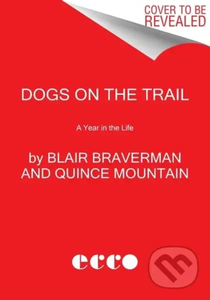 Dogs on the Trail (A Year in the Life) - Blair Braverman, Quince Mountain
