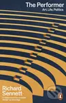 The Performer (Art, Life, Politics) - Richard Sennett - kniha z kategorie Odborné a naučné