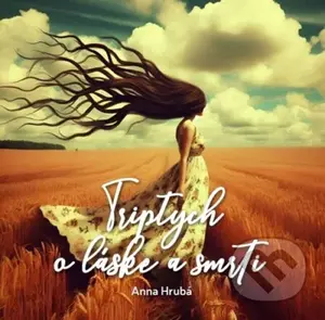 Triptych o láske a smrti - Anna Hrubá, Simon Graham Carina (Ilustrátor) - kniha z kategorie Společenská beletrie