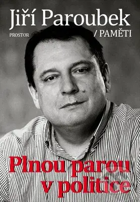 Plnou parou v politice (Paměti) - Jiří Paroubek - kniha z kategorie Životopisy