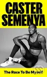 The Race To Be Myself - Caster Semenya - kniha z kategorie Sport