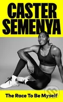 The Race To Be Myself - Caster Semenya - kniha z kategorie Sport