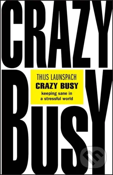 Crazy Busy (Keeping Sane in a Stressful World) - Thijs Launspach - kniha z kategorie Byznys a management