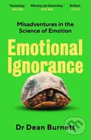 Emotional Ignorance (Misadventures in the Science of Emotion) - kniha z kategorie Humanitní a společenské vědy