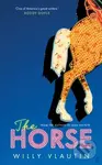 The Horse ('Extraordinary.' Ann Patchett) - Willy Vlautin