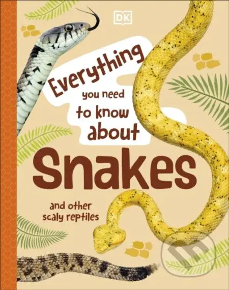 Everything You Need to Know About Snakes (And Other Scaly Reptiles) - kniha z kategorie Pro děti