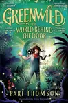 Greenwild (The World Behind The Door) - Pari Thomson - kniha z kategorie Beletrie pro děti
