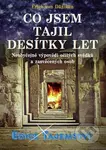 Co jsem tajil desítky let (Neobyčejné výpovědi očitých svědků a zasvěcených osob) - kniha z kategorie Záhady a paranormální jevy
