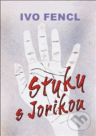 Styky s Jorikou - Ivo Fencl - kniha z kategorie Společenská beletrie