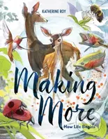 Making More (How Life Begins) - Katherine Roy - kniha z kategorie Pro děti