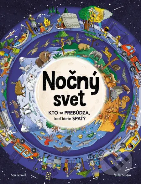 Nočný svet (Kto sa prebúdza, keď idete spať?) - Ben Lerwill, Paula Bossio (ilustrátor) - kniha z kategorie Encyklopedie