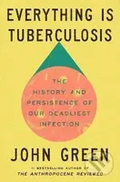 Everything Is Tuberculosis - John Green - kniha z kategorie Historie
