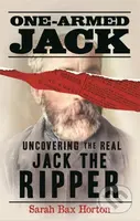 One-Armed Jack (Uncovering the Real Jack the Ripper) - kniha z kategorie Životopisy, reportáže a myšlenky