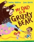 My Dad Is A Grizzly Bear - Swapna Haddow - kniha z kategorie Pro děti