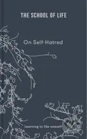 On Self-hatred (learning to like oneself) - The School of Life - kniha z kategorie Humanitní a společenské vědy