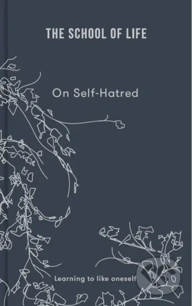 On Self-hatred (learning to like oneself) - The School of Life - kniha z kategorie Humanitní a společenské vědy