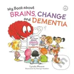 My Book about Brains, Change and Dementia (What is Dementia and What Does it Do?) - kniha z kategorie Pro děti