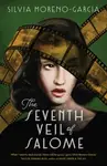 The Seventh Veil of Salome - Silvia Moreno-Garciová