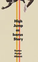 High Jump as Icarus Story - Gustav Parker Hibbett