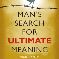 Man's Search for Ultimate Meaning - Viktor E. Frankl