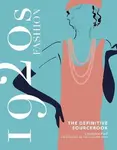1920s Fashion: The Definitive Sourcebook - Charlotte Fiell, Emmanuelle Dirix