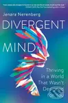 Divergent Mind (Thriving in a World That Wasn't Designed for You) - Jenara Nerenberg