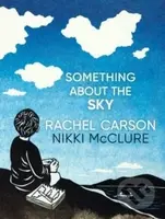 Something About the Sky - Nikki McClure (ilustrátor), Rachel L Carson - kniha z kategorie Naučné knihy