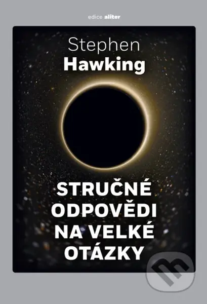 Stručné odpovědi na velké otázky - Stephen Hawking - kniha z kategorie Přírodní vědy a technika