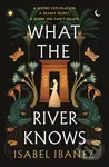 What the River Knows - Isabel Ibanez - kniha z kategorie Pro děti