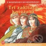 Tri zakliate kniežatá - audiokniha z kategorie Pohádky