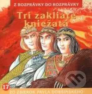 Tri zakliate kniežatá - audiokniha z kategorie Pohádky