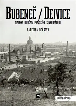 Bubeneč / Dejvice (siamská dvojčata pražského severozápadu) - kniha z kategorie Historie