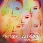 Kelly Clarkson: Piece By Piece (Deluxe Album) - Kelly Clarkson