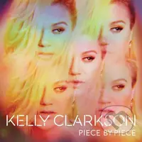 Kelly Clarkson: Piece By Piece (Deluxe Album) - Kelly Clarkson